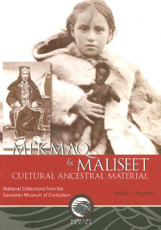 Könyv Mi'kmaq and Maliseet Cultural and Ancestral Material: National Collections from the Canadian Museum of Civilization Stephen J. Augustine