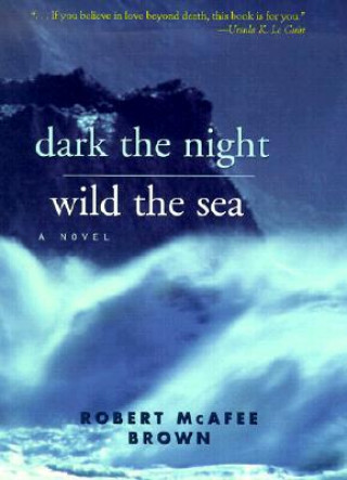 Könyv Dark the Night Wild the Sea Robert McAfee Brown