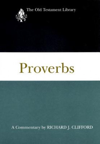 Kniha Proverbs: A Commentary Richard J. Clifford