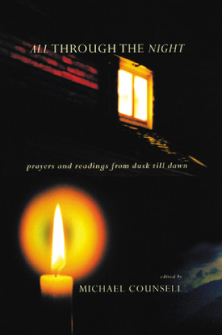 Book All Through the Night: Prayers and Readings from Dusk Till Dawn Michael Counsell