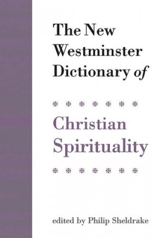 Книга The New Westminster Dictionary of Christian Spirituality Philip Sheldrake