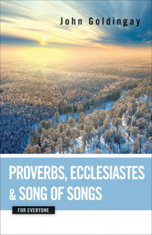 Книга Proverbs, Ecclesiastes, and Song of Songs for Everyone John Goldingay