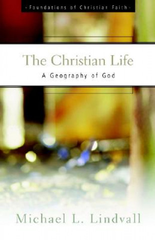 Carte The Christian Life Michael L. Lindvall