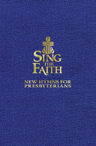 Carte Sing the Faith, Pew Edition Presbyterian Publishing Corporation