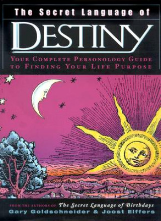 Könyv The Secret Language of Destiny: A Personology Guide to Finding Your Life Purpose Gary Goldschneider