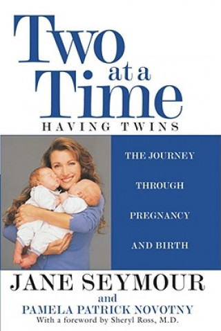 Kniha Two at a Time: Having Twins the Journey Through Pregnancy and Birth Jane Seymour