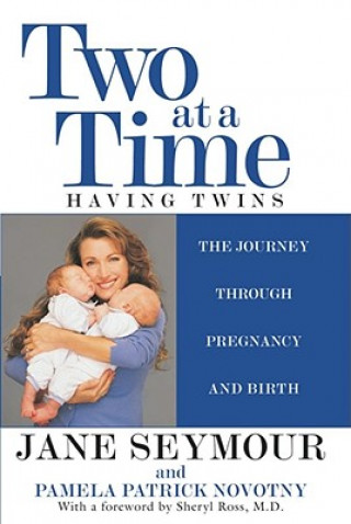 Книга Two at a Time: Having Twins the Journey Through Pregnancy and Birth Jane Seymour