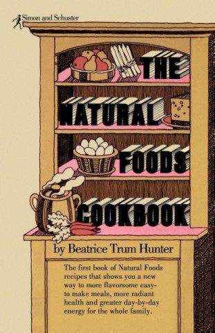 Knjiga Natural Foods Cookbook Beatrice Trum Hunter