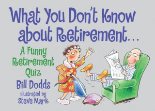 Carte What You Don't Know About Retirement Bill Dodds