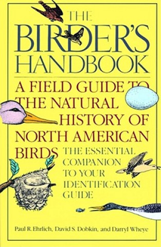 Carte The Birder's Handbook: A Field Guide to the Natural History of North American Birds: Including All Species That Regularly Breed North of Mexi Paul R. Ehrlich