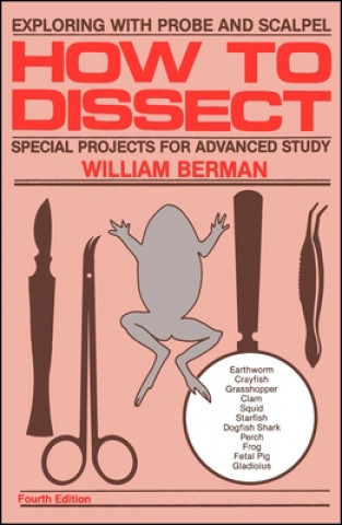 Kniha How to Dissect: Exploring with Probe and Scalpel William Berman