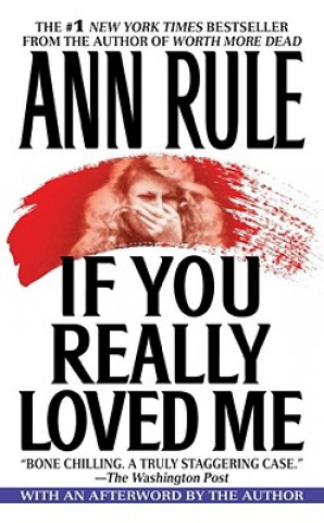 Книга If You Really Loved Me Ann Rule