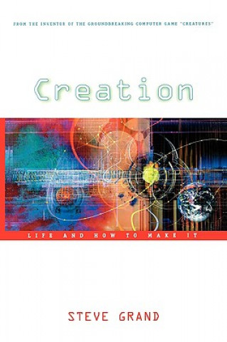 Книга Creation: Life and How to Make It Steve Grand