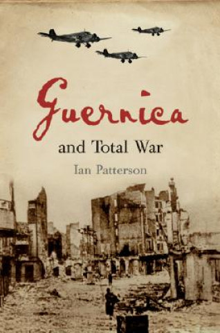 Книга Guernica and Total War Ian Patterson