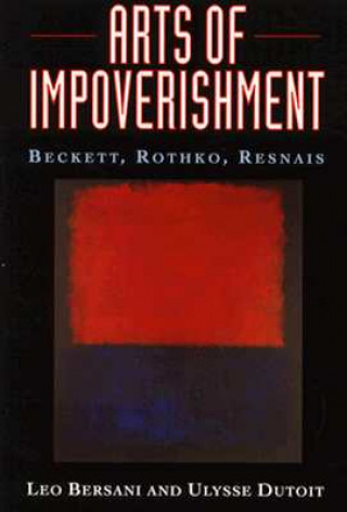 Kniha Arts of Impoverishment: Beckett, Rothko, Resnais Leo Bersani
