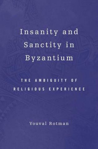 Carte Insanity and Sanctity in Byzantium Youval Rotman