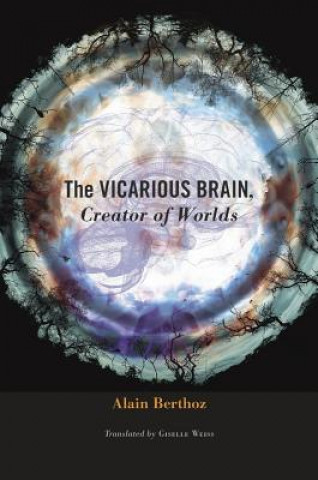 Kniha Vicarious Brain, Creator of Worlds Alain Berthoz