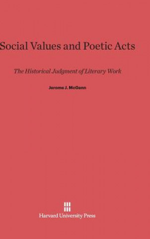 Carte Social Values and Poetic Acts Jerome J. McGann