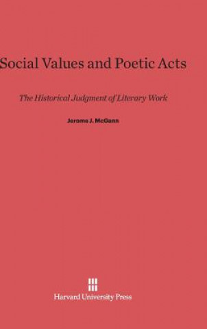 Knjiga Social Values and Poetic Acts Jerome J. McGann