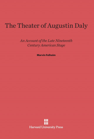 Libro Theater of Augustin Daly Marvin Felheim