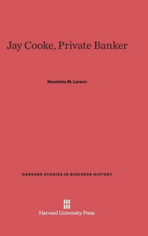 Kniha Jay Cooke, Private Banker Henrietta M. Larson