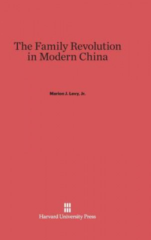 Książka Family Revolution in Modern China Jr. Marion J. Levy