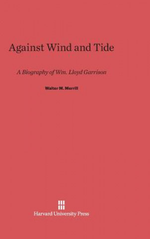 Kniha Against Wind and Tide Walter M. Merrill