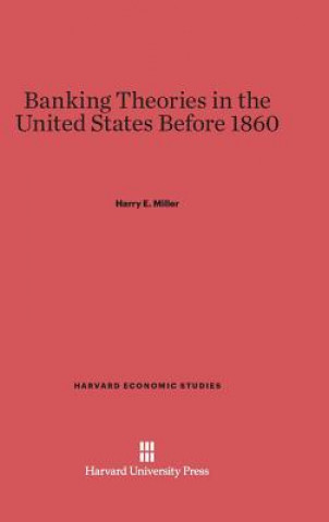 Libro Banking Theories in the United States Before 1860 Harry E. Miller