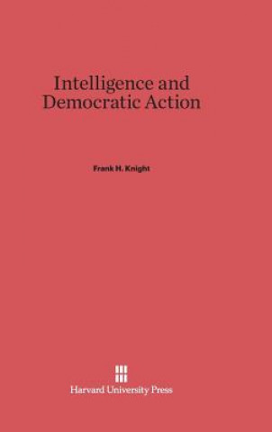 Carte Intelligence and Democratic Action Frank H. Knight