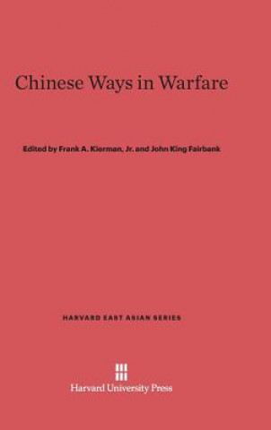 Könyv Chinese Ways in Warfare Jr. Frank A. Kierman
