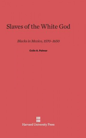 Książka Slaves of the White God Colin A. Palmer