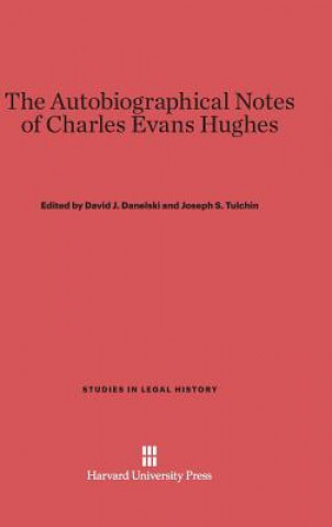 Knjiga Autobiographical Notes of Charles Evans Hughes David J. Danelski