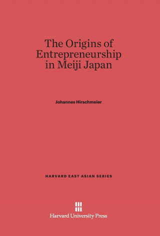 Könyv Origins of Entrepreneurship in Meiji Japan Johannes Hirschmeier