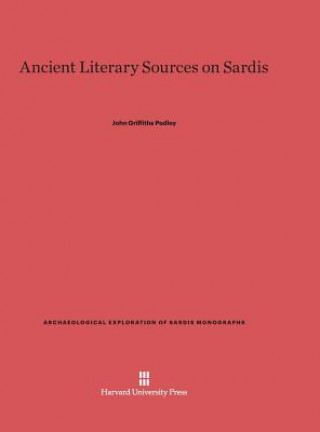 Carte Ancient Literary Sources on Sardis John Griffiths Pedley