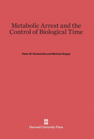 Книга Metabolic Arrest and the Control of Biological Time Peter W. Hochachka