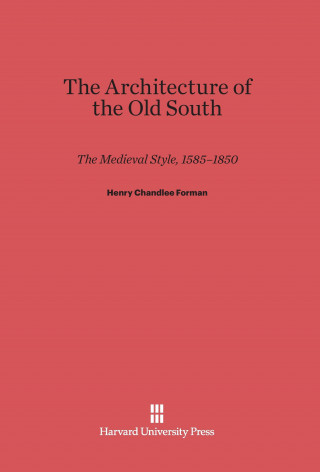 Kniha Architecture of the Old South Henry Chandlee Forman