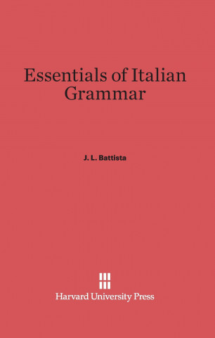 Carte Essentials of Italian Grammar J. L. Battista