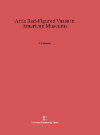 Książka Attic Red-Figured Vases in American Museums J. D. Beazley