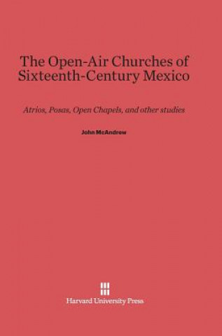 Książka Open-Air Churches of Sixteenth-Century Mexico John McAndrew