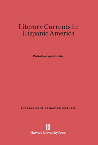 Carte Literary Currents in Hispanic America Pedro Henriquez-Urena