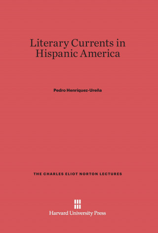 Buch Literary Currents in Hispanic America Pedro Henriquez-Urena