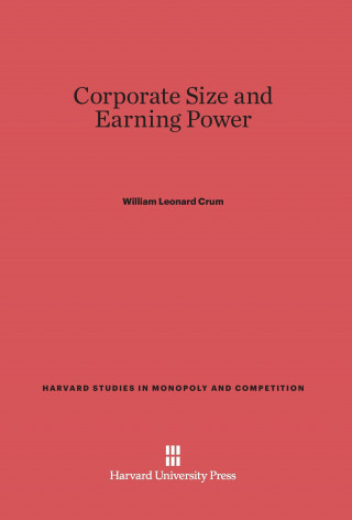 Carte Corporate Size and Earning Power William Leonard Crum