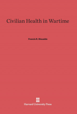 Kniha Civilian Health in Wartime Francis R. Dieuaide