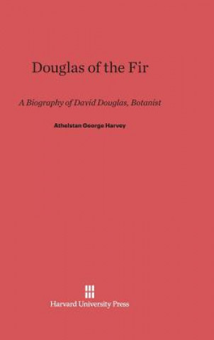 Könyv Douglas of the Fir Athelstan George Harvey