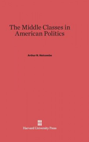 Kniha Middle Classes in American Politics Arthur N. Holcombe