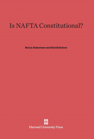 Könyv Is NAFTA Constitutional? Bruce Ackerman