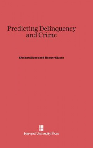 Книга Predicting Delinquency and Crime Sheldon Glueck