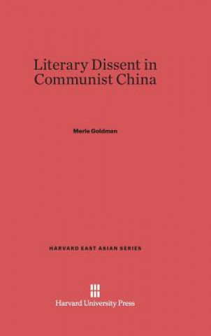 Book Literary Dissent in Communist China Merle Goldman