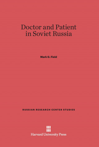 Książka Doctor and Patient in Soviet Russia Mark G. Field