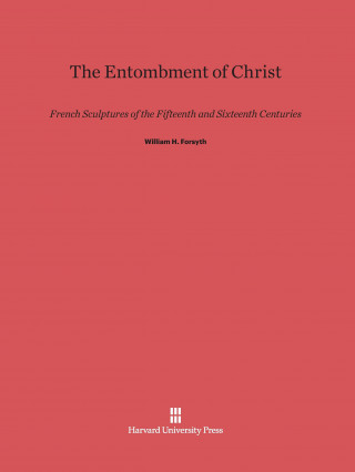 Könyv Entombment of Christ William H. Forsyth